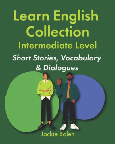 Learn English Collection—Intermediate Level: Short Stories, Vocabulary & Dialogues (Learning English Collections for Intermediates) Learn English Collection—Intermediate Level: Short Stories, Vocabulary & Dialogues (Learning English Collections for Intermediates)