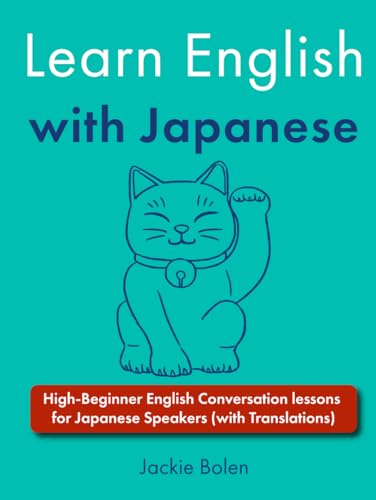 Learn English with Japanese: High-Beginner English Conversation lessons for Japanese Speakers (with Translations) von Independently published