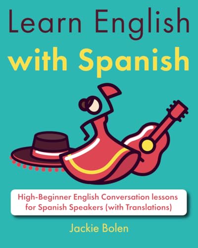 Learn English with Spanish: High-Beginner English Conversation lessons for Spanish Speakers (with Translations)