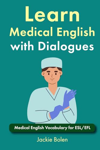Learn Medical English with Dialogues: Medical English Vocabulary for ESL/EFL (Medical English for Doctors and Nurses) Learn Medical English with Dialogues: Medical English Vocabulary for ESL/EFL (Medical English for Doctors and Nurses) von Independently published