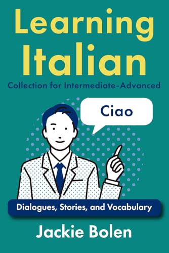 Learning Italian Collection for Intermediate-Advanced: Dialogues, Stories, and Vocabulary Learning Italian Collection for Intermediate-Advanced: Dialogues, Stories, and Vocabulary von Independently published
