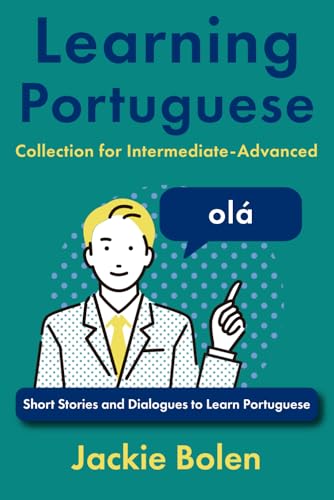 Learning Portuguese Collection for Intermediate-Advanced: Short Stories and Dialogues to Learn Portuguese (Learning Portuguese Collections) von Independently published