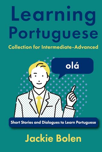 Learning Portuguese Collection for Intermediate-Advanced: Short Stories and Dialogues to Learn Portuguese (Learning Portuguese Collections) von Independently published
