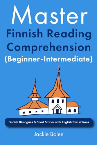 Master Finnish Reading Comprehension (Beginner-Intermediate): Finnish Dialogues & Short Stories with English Translations (Learn Finnish with English) von Independently published