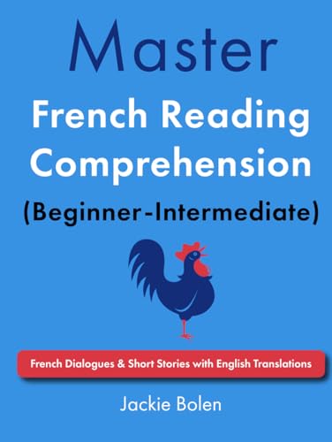 Master French Reading Comprehension (Beginner-Intermediate): French Dialogues & Short Stories with English Translations (Learn French Through English) von Independently published