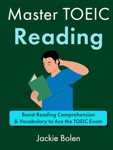 Master TOEIC Reading: Boost Reading Comprehension & Vocabulary to Ace the TOEIC Exam (Exam English (for TOEFL/TOEIC/IELTS))