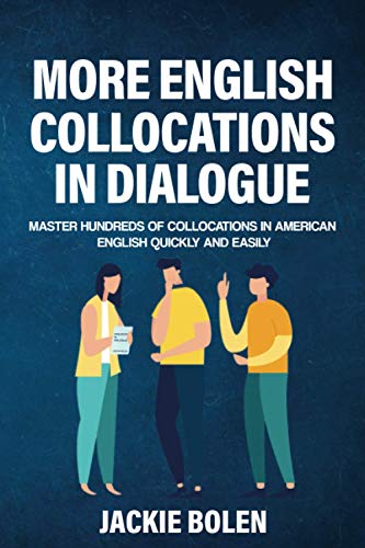 More English Collocations in Dialogue: Master Hundreds of Collocations in American English Quickly and Easily (Intermediate English Vocabulary Builder) von Independently published