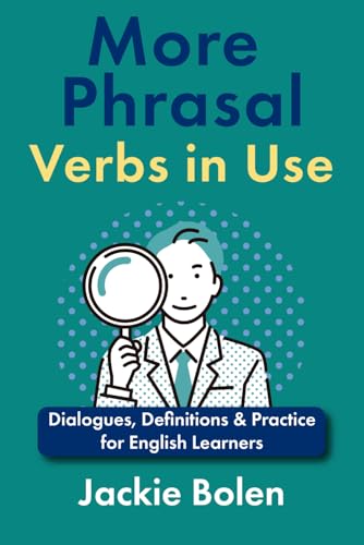 More Phrasal Verbs in Use: Dialogues, Definitions & Practice for English Learners (English Vocabulary Builder For Intermediate Learners, Band 6) More Phrasal Verbs in Use: Dialogues, Definitions & Practice for English Learners (English Vocabulary Builder For Intermediate Learners, Band 6) von Independently Published