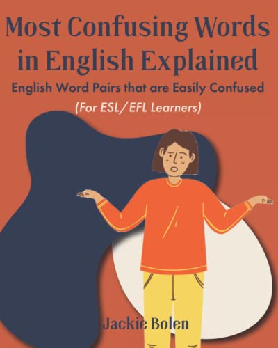 Most Confusing Words in English Explained: English Word Pairs that are Easily Confused (For ESL/EFL Learners) (English Vocabulary Builder for Intermediate-Advanced) von Independently published
