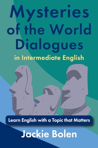 Mysteries of the World Dialogues in Intermediate English: Learn English with a Topic that Matters (Dialogues for Intermediate English Learners) von Independently published