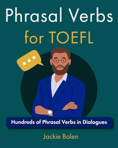 Phrasal Verbs for TOEFL: Hundreds of Phrasal Verbs in Dialogues (English for the TOEFL exam) von Independently published