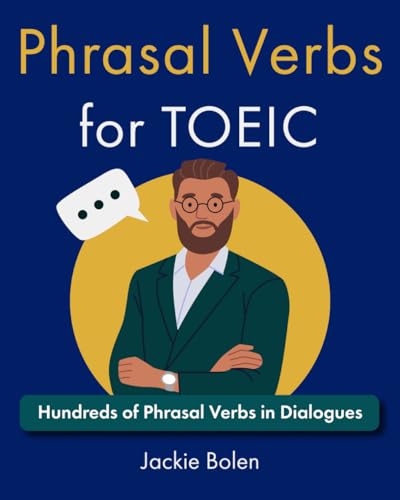 Phrasal Verbs for TOEIC: Hundreds of English Phrasal Verbs in Dialogues (TOEIC Vocabulary Builder)