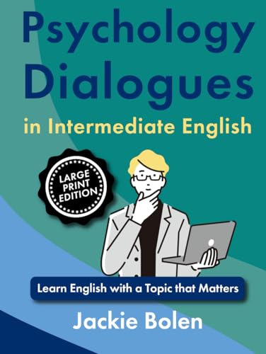 Psychology Dialogues in Intermediate English: Learn English with a Topic that Matter (Large Print Edition) (ESL Reading, Big Print Editions) von Independently published
