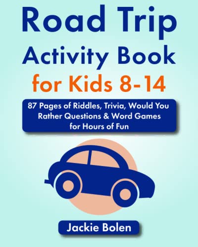 Road Trip Activity Book for Kids 8-14: 87 Pages of Riddles, Trivia, Would You Rather Questions & Word Games for Hours of Fun (Entertained Kids)