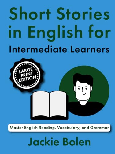 Short Stories in English for Intermediate Learners: Master English Reading, Vocabulary, and Grammar (Large Print Edition) (Learning English (Higher-Level), Large Print Editions) von Independently published