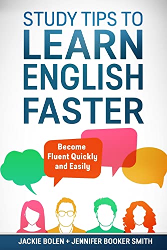 Study Tips to Learn English Faster: Become Fluent Quickly and Easily (Advanced English, Band 6)