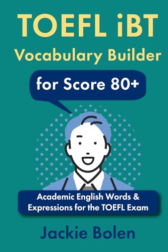 TOEFL iBT Vocabulary Builder for Score 80+: Academic English Words & Expressions for the TOEFL Exam (Exam English for TOEFL/TOEIC/IELTS) von Independently published