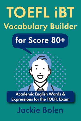 TOEFL iBT Vocabulary Builder for Score 80+: Academic English Words & Expressions for the TOEFL Exam (Exam English for TOEFL/TOEIC/IELTS) von Independently published
