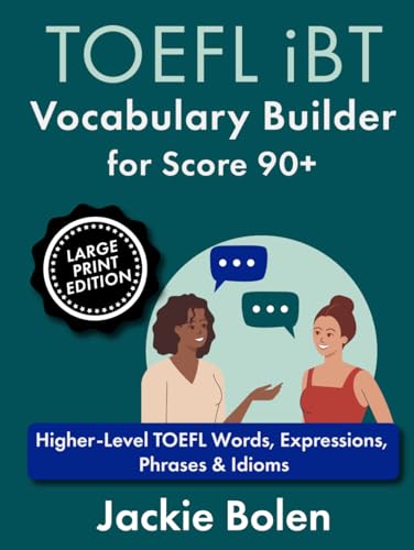 TOEFL iBT Vocabulary Builder for Score 90+: Higher-Level TOEFL Words, Expressions, Phrases & Idioms (Large Print Edition) (Learn Advanced English: Large Print Books) von Independently published