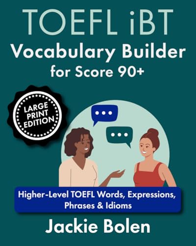 TOEFL iBT Vocabulary Builder for Score 90+: Higher-Level TOEFL Words, Expressions, Phrases & Idioms (Large Print Edition) (Learn Advanced English: Large Print Books) von Independently published