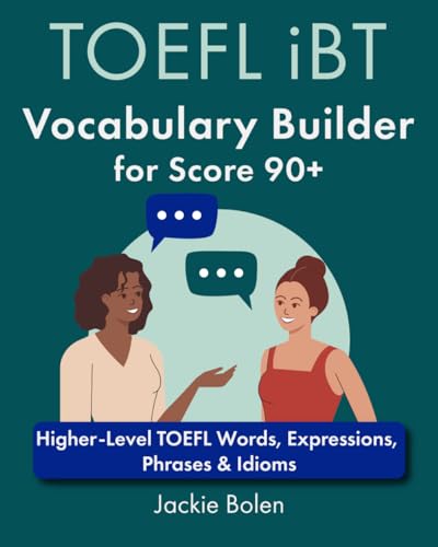 TOEFL iBT Vocabulary Builder for Score 90+: Higher-Level TOEFL Words, Expressions, Phrases & Idioms (TOEFL Prep Books)