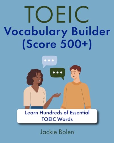 TOEIC Vocabulary Builder (Score 500+): Learn Hundreds of Essential TOEIC Words