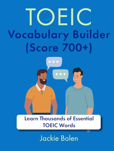 TOEIC Vocabulary Builder (Score 700+): Learn Thousands of Essential TOEIC Words