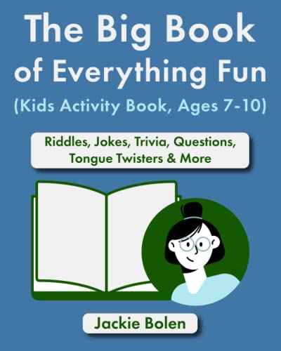 The Big Book of Everything Fun (Kids Activity Book, Ages 7-10): Riddles, Jokes, Trivia, Questions, Tongue Twisters & More (Entertaining Books for Kids) von Independently published