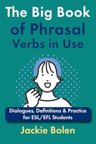 The Big Book of Phrasal Verbs in Use: Dialogues, Definitions & Practice for ESL/EFL Students (English Dialogues and Vocabulary, Band 3) The Big Book of Phrasal Verbs in Use: Dialogues, Definitions & Practice for ESL/EFL Students (English Dialogues and Vocabulary, Band 3) von Independently published