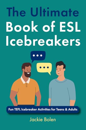 The Ultimate Book of ESL Icebreakers: Fun TEFL Icebreaker Activities for Teens & Adults (TEFL Conversation Lesson Plans, Activities, and Resources)