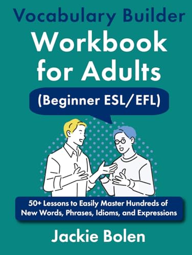 Vocabulary Builder Workbook for Adults (Beginner ESL/EFL): 50+ Lessons to Easily Master Hundreds of New Words, Phrases, Idioms, and Expressions (Improve your English in a Fun Way!) von Independently published