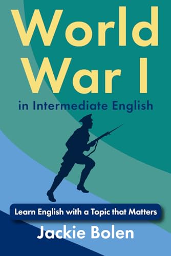 World War I in Intermediate English: Learn English with a Topic that Matters (Dialogues for Intermediate English Learners) von Independently published