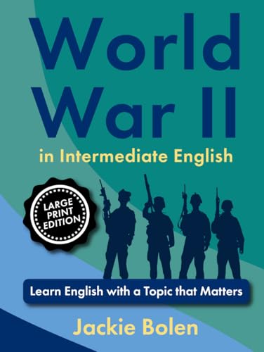 World War II in Intermediate English: Learn English with a Topic that Matters (Large Print Edition) (Important Topics for ESL, Large Print) von Independently published