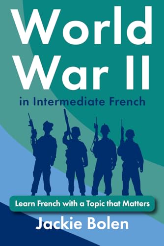 World War II in Intermediate French: Learn French with a Topic that Matters (Learn French with English) von Independently published
