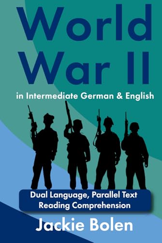 World War II in Intermediate German & English: Dual Language, Parallel Text Reading Comprehension (Learn English with German) von Independently published