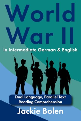 World War II in Intermediate German & English: Dual Language, Parallel Text Reading Comprehension (Learn English with German) von Independently published