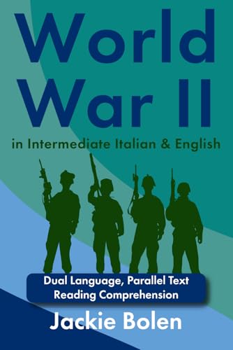World War II in Intermediate Italian & English: Dual Language, Parallel Text Reading Comprehension (Learn English With Italian) von Independently published