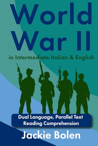 World War II in Intermediate Italian & English: Dual Language, Parallel Text Reading Comprehension (Learn English With Italian) von Independently published
