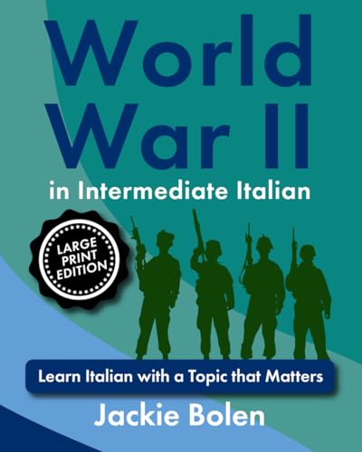 World War II in Intermediate Italian: Learn Italian with a Topic that Matters (Large Print Edition) (Learning Languages, Big Print Editions) von Independently published