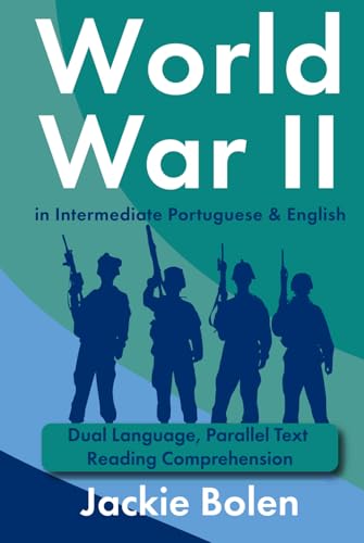 World War II in Intermediate Portuguese & English: Dual Language, Parallel Text Reading Comprehension (Portuguese and English Dual Language Books) von Independently published