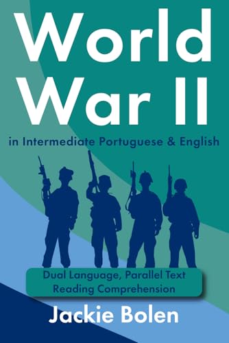 World War II in Intermediate Portuguese & English: Dual Language, Parallel Text Reading Comprehension (Portuguese and English Dual Language Books) von Independently published