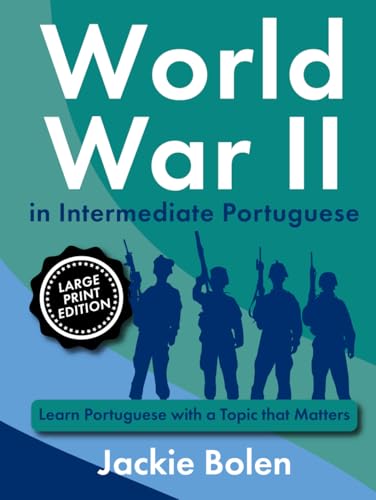 World War II in Intermediate Portuguese: Learn Portuguese with a Topic that Matters (Large Print Edition) (Learning Languages, Large Print Editions) von Independently published