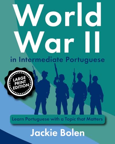 World War II in Intermediate Portuguese: Learn Portuguese with a Topic that Matters (Large Print Edition) (Learning Languages, Large Print Editions) von Independently published
