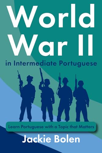 World War II in Intermediate Portuguese: Learn Portuguese with a Topic that Matters World War II in Intermediate Portuguese: Learn Portuguese with a Topic that Matters von Independently published
