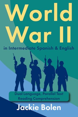 World War II in Intermediate Spanish & English: Dual Language, Parallel Text Reading Comprehension (Learn English With Spanish) von Independently published