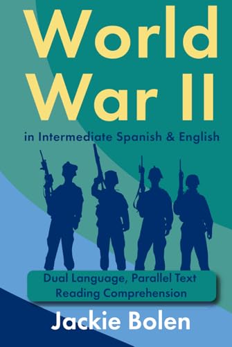 World War II in Intermediate Spanish & English: Dual Language, Parallel Text Reading Comprehension (Learn English With Spanish) von Independently published
