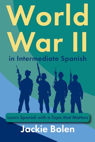 World War II in Intermediate Spanish: Learn Spanish with a Topic that Matters (Learning Languages for Intermediates) World War II in Intermediate Spanish: Learn Spanish with a Topic that Matters (Learning Languages for Intermediates) von Independently published
