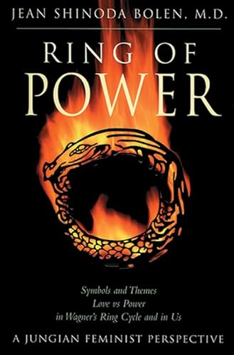Ring of Power: Symbols and Themes Love vs. Power in Wagner's Ring Circle and in Us: A Jungian-Feminist Perspective (Jung on the Hudson Book Series)