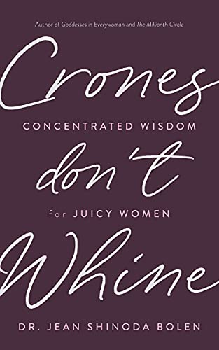 Crones Don't Whine: Concentrated Wisdom for Juicy Women (Inspiration for Mature Women, Aging Gracefully, Divine Feminine, Gift for Women) von Conari Press