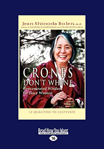 Crones Don't Whine: Concentrated Wisdom for Juicy Women: Concentrated Wisdom for Juicy Women (Easyread Large Edition)